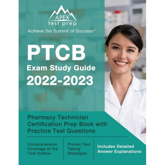 PTCB Exam Study Guide 2022-2023: Pharmacy Technician Certification Prep Book with Practice Test Questions [Includes Detailed Answer Explanations] (Paperback)