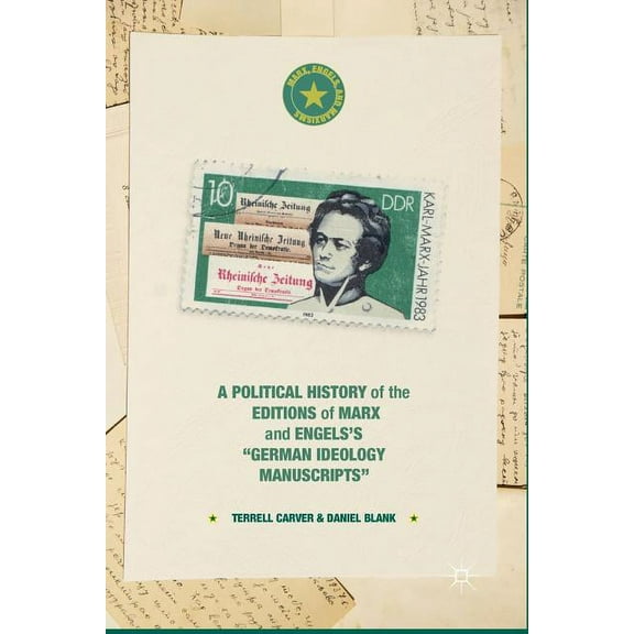 Marx, Engels, and Marxisms A Political History of the Editions of Marx and Engels's "German Ideology Manuscripts", (Paperback)