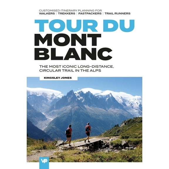 European Trails Tour Du Mont Blanc: The Most Iconic Long-Distance, Circular Trail in the Alps with Customised Itinerary Planning for Wal, (Paperback)