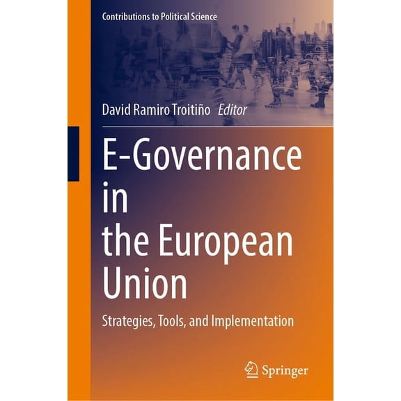 Contributions to Political Science E-Governance in the European Union: Strategies, Tools, and Implementation, (Hardcover)