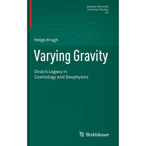 Science Networks. Historical Studies Varying Gravity: Dirac's Legacy in Cosmology and Geophysics, Book 54, (Hardcover)