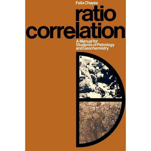 Manual for Students of Petrology and Geo Ratio Correlation: A Manual for Students of Petrology and Geochemistry, (Paperback)