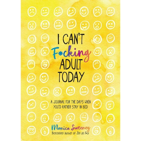 I Can't F*cking Adult Today : A Journal for the Days When You'd Rather Stay in Bed (Paperback)