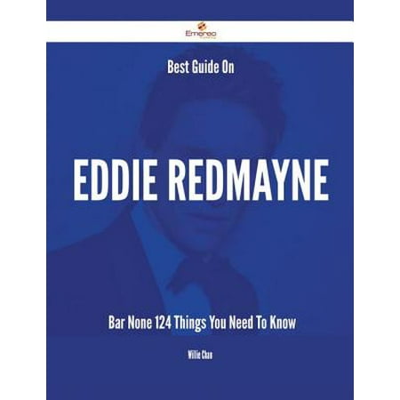 Best Guide On Eddie Redmayne- Bar None - 124 Things You Need To Know - (The Best Bar None)