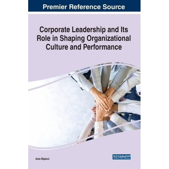 Corporate Leadership and Its Role in Shaping Organizational Culture and Performance, (Hardcover)