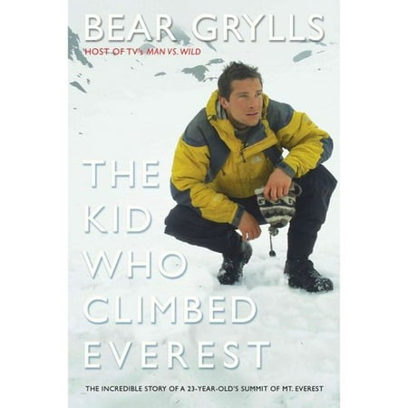 The Kid Who Climbed Everest: Thew Incredible Story Of A 23-Year Old's Summit Of Mt. Everest