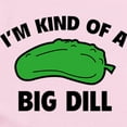 thumbnail image 2 of CafePress - I'm Kind Of A Big Dill Infant Bodysuit - Baby Light Bodysuit, Size Newborn - 24 Months, 2 of 4