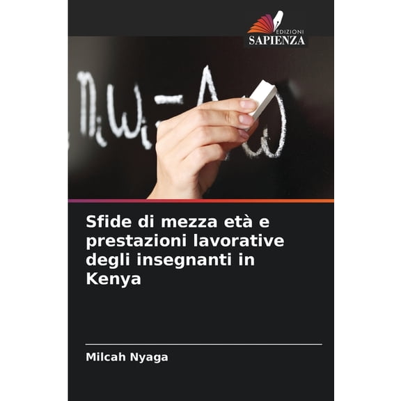 Sfide di mezza etàe prestazioni lavorative degli insegnanti in Kenya, (Paperback)