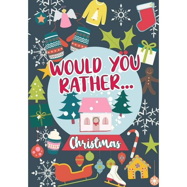 Would You Rather...Christmas : 100 Sweet and Funny Holiday-Themed Questions - Wholesome Fun For Any Age - Whole-Family Activity Book (Paperback) - Would You Rather...Christmas : 100 Sweet and Funny Holiday-Themed Questions - Wholesome Fun For Any Age - Whole-Family Activity Book (Paperback) -