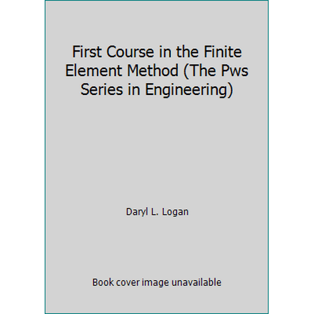 First Course in the Finite Element Method (The Pws Series in Engineering) [Hardcover - Used]