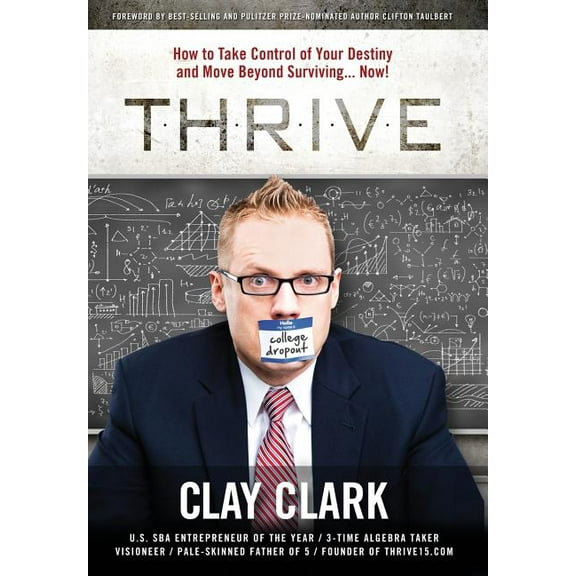 Thrive: How to Take Control of Your Destiny and Move Beyond Surviving... Now!, (Hardcover)