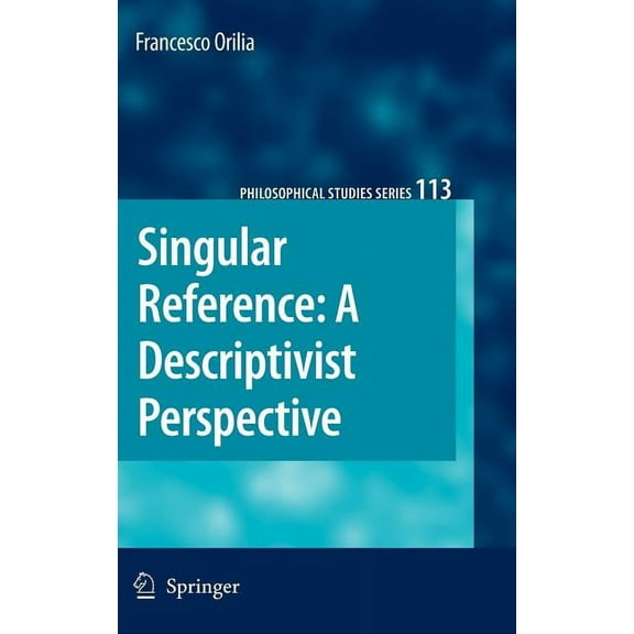 Philosophical Studies Singular Reference: A Descriptivist Perspective, Book 113, (Hardcover)