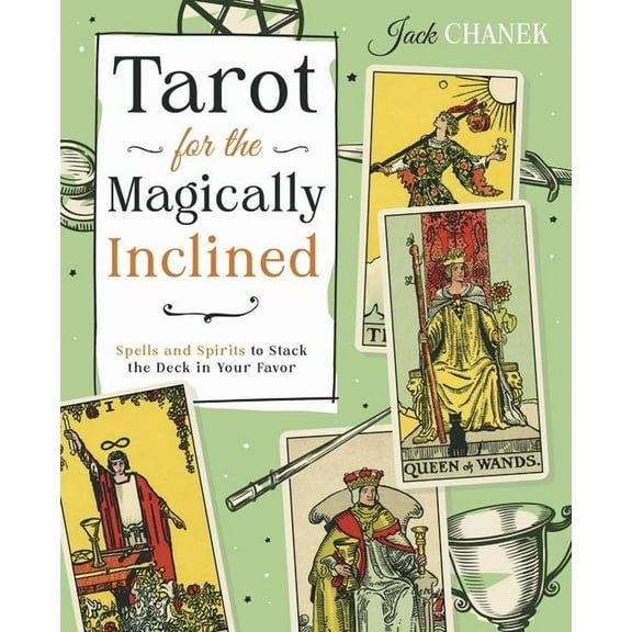 Tarot for the Magically Inclined: Spells and Spirits to Stack the Deck in Your Favor, (Paperback)