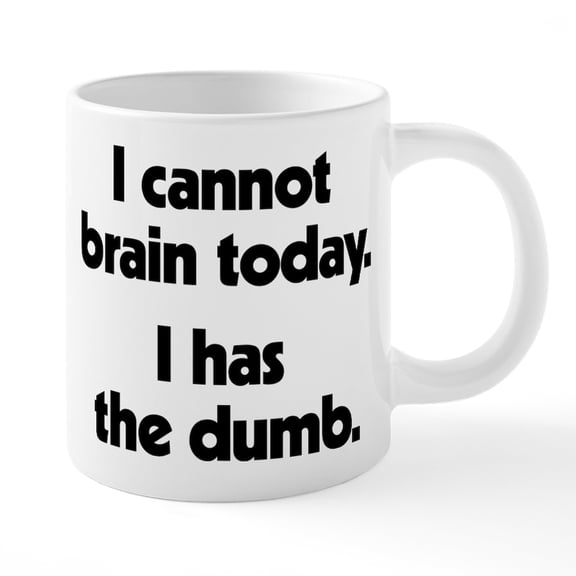 CafePress - I Cannot Brain Today - 20 Oz White Ceramic Mega Mug