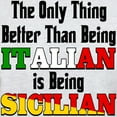 thumbnail image 3 of CafePress - Only Thing Better ..Is Being Sicilian T Shirt - Light T-Shirt - CP, 3 of 4