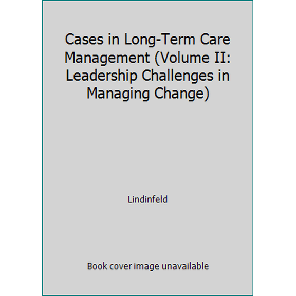 Pre-Owned Cases in Long-Term Care Management (Volume II: Leadership Challenges in Managing Change) (Paperback) 1567930336 9781567930337
