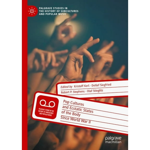 Palgrave Studies in the History of Subcu Pop Cultures and Ecstatic States of the Body Since World War II, (Hardcover)