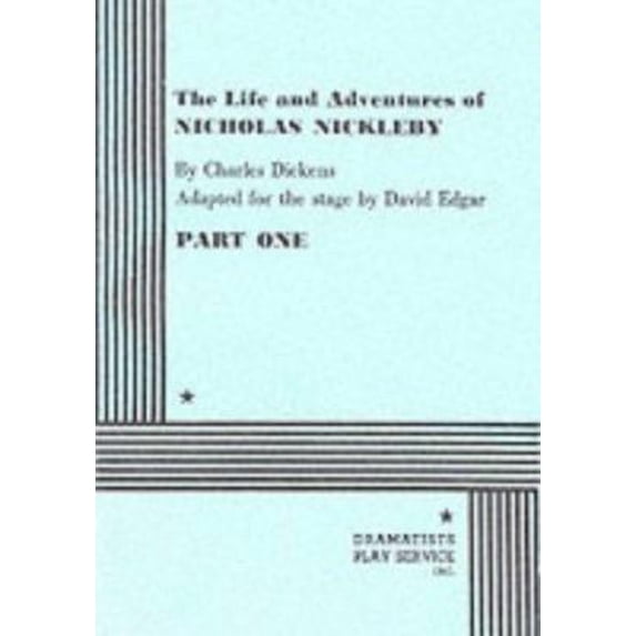 Pre-Owned The Life and Adventures of Nicholas Nickleby, Part One (Acting Edition for Theater Productions) (Paperback) 0822208172 9780822208174