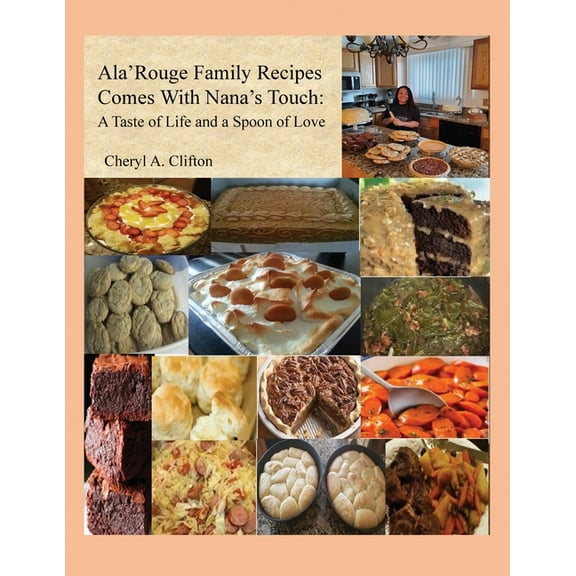 Ala' Rouge Family Recipes Comes with Nana's Touch: A Taste of Life and a Spoon of Love (Paperback)