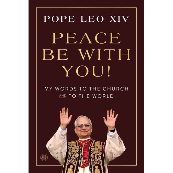 Peace Be with You!: My Words to the Church and to the World, (Hardcover)
