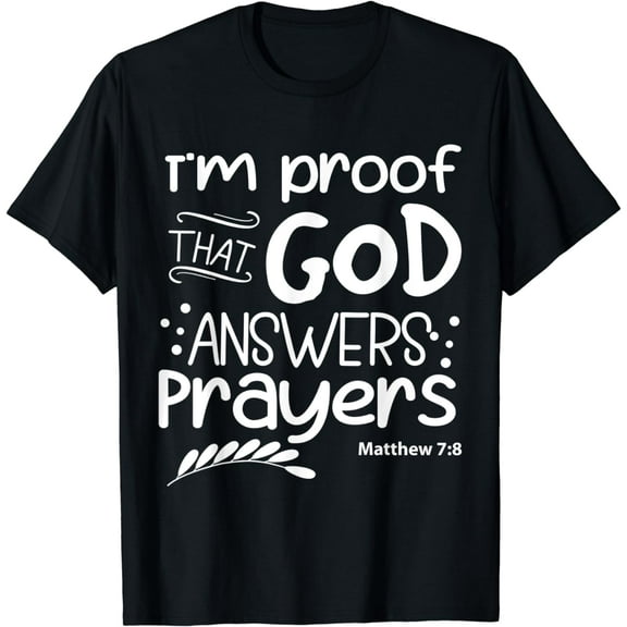I m Proof That God Answers Prayers Funny Quote T-Shirt