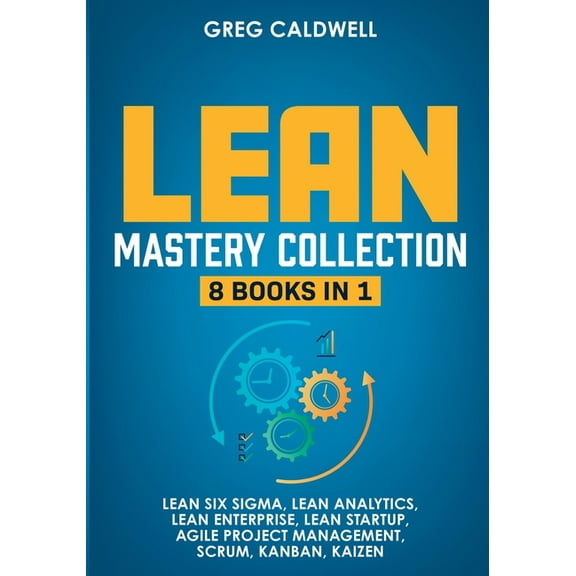 Lean Mastery: 8 Books in 1 - Master Lean Six Sigma & Build a Lean Enterprise, Accelerate Tasks with Scrum and Agile , (Paperback)