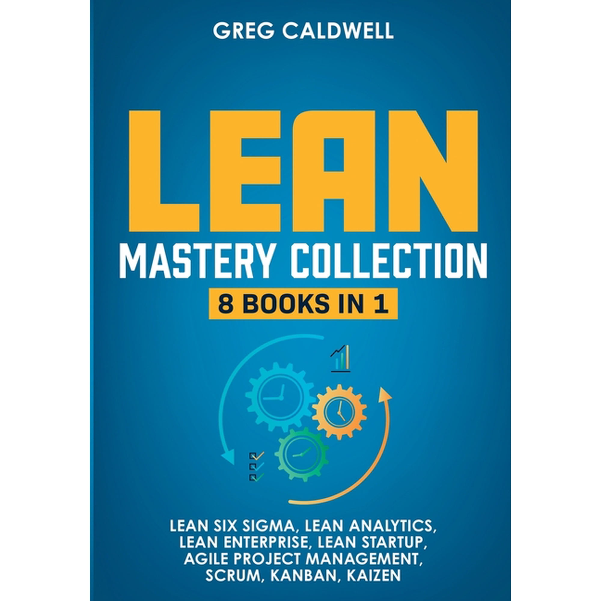 Lean Mastery: 8 Books in 1 - Master Lean Six Sigma & Build a Lean Enterprise Accelerate Tasks with Scrum and Agile Proj (Paperback)