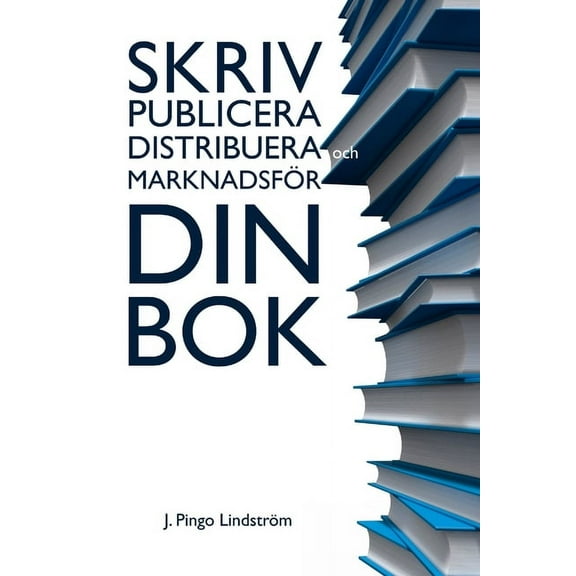 Skriv, publicera, distribuera och marknadsfÃ¶r din bok., (Paperback)