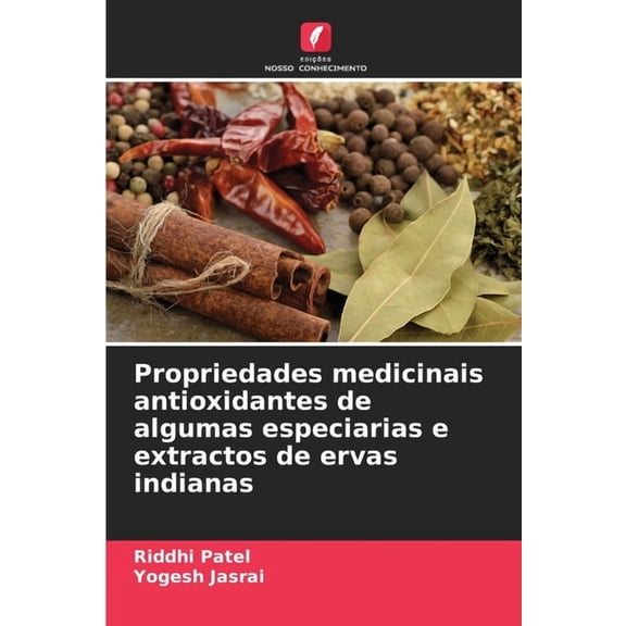 Propriedades medicinais antioxidantes de algumas especiarias e extractos de ervas indianas, (Paperback)