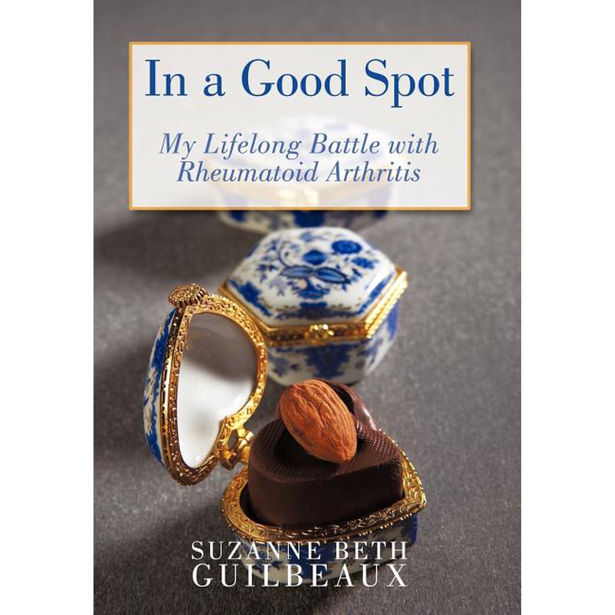 In a Good Spot: My Lifelong Battle with Rheumatoid Arthritis (Hardcover)
