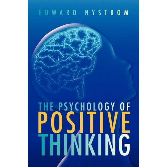 The Psychology of Positive Thinking (Paperback) by Edward Nystrom