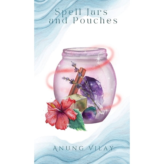 Spell Jars and Pouches, (Hardcover)