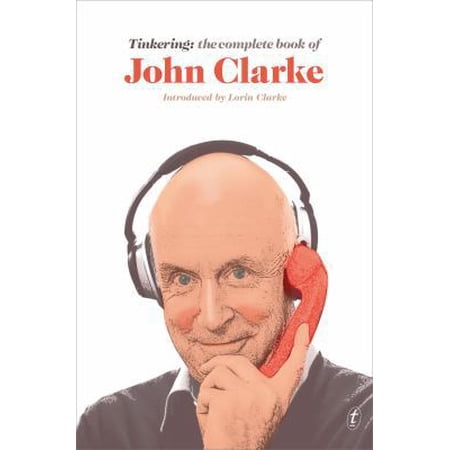 En Oferta Pre-Owned Tinkering: The Complete Book Of John Clarke (Hardcover) 1925603199 9781925603194