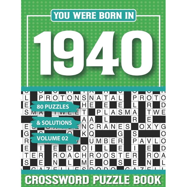 G H Lourdeess Pzle You Were Born In 1940 Crossword Puzzle Book Crossword Puzzle Book For Adults And All Puzzle Book Fans Paperback Large Print Walmart Com Walmart Com