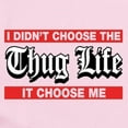 thumbnail image 2 of CafePress - I Didn't Choose The Thug Life It Choose Me Body Su - Baby Light Bodysuit, Size Newborn - 24 Months, 2 of 4