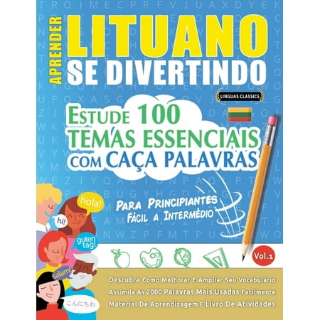 Aprender Lituano Se Divertindo! - Para Principiantes: FÃ¡cil a IntermÃ©dio - Estude 100 Temas Essenciais Com CaÃ§a Palavras (Paperback)