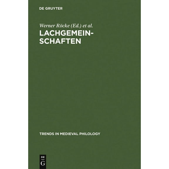 Trends in Medieval Philology Lachgemeinschaften: Kulturelle Inszenierungen Und Soziale Wirkungen Von Gelächter Im Mittelalter Und in Der Frühen Neuze, Book 4, (Hardcover)