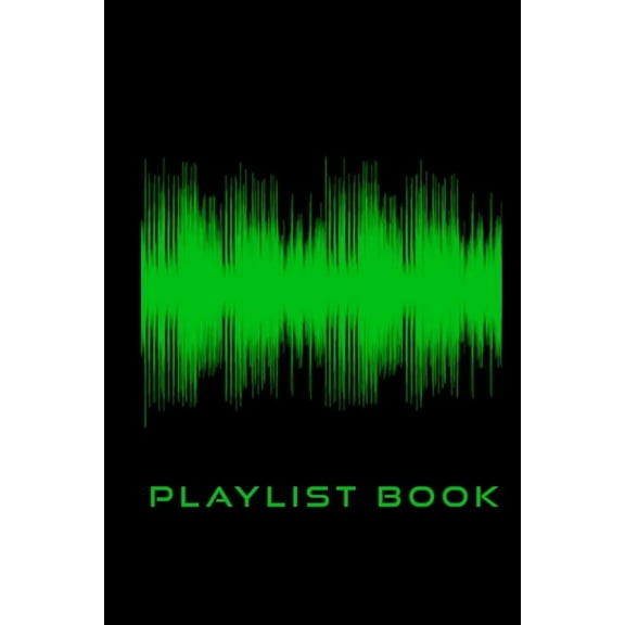 Playlist Book: Playlist Book for DJs, Musicians, and Music Lovers (Green on Black) (Paperback)