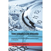 Teen & Young Adult Christian and Philoso Think Critically & Live differently: Unlock your full potential & make a positive impact on the world., Book 3, (Paperback)