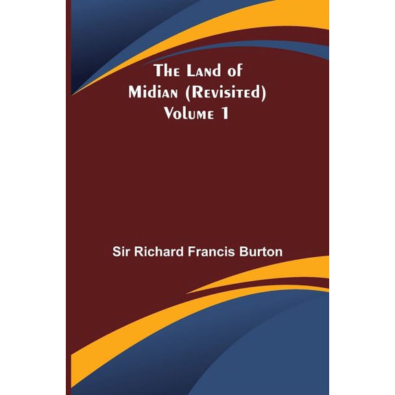 The Land of Midian (Revisited) - Volume 1, (Paperback)