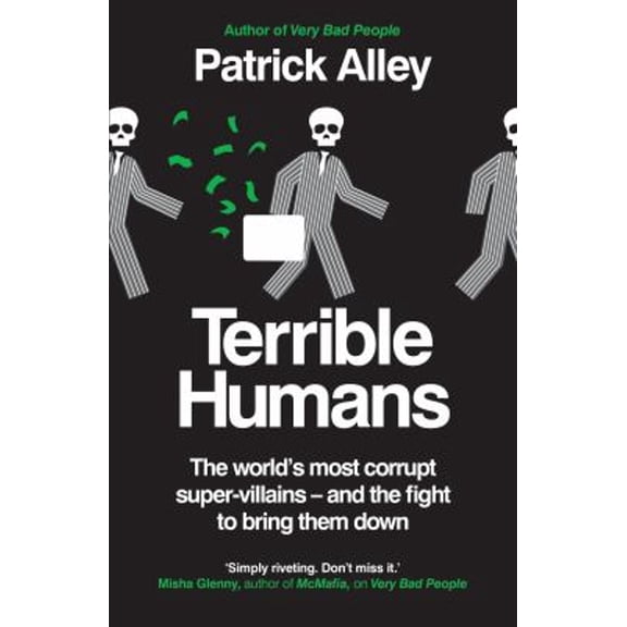 Pre-Owned Terrible Humans: The World's Most Corrupt Super-Villains - And the Fight to Bring Them Down (Paperback) 1800961987 9781800961982