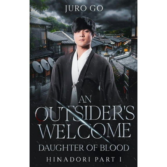 An Outsider's Welcome: Daughter of Blood: Hinadori Part I, (Paperback)