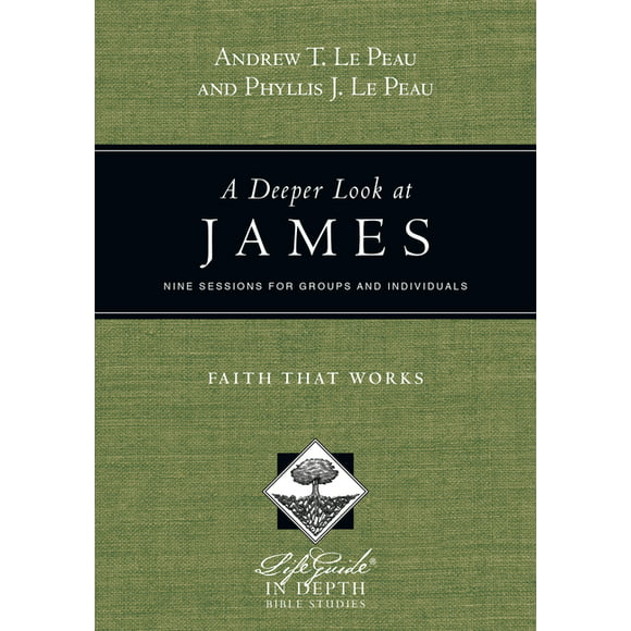 Lifeguide(r) in Depth: A Deeper Look at James : Faith That Works (Paperback)