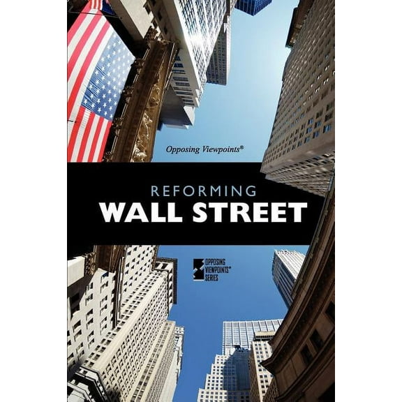 Opposing Viewpoints Reforming Wall Street, (Paperback)
