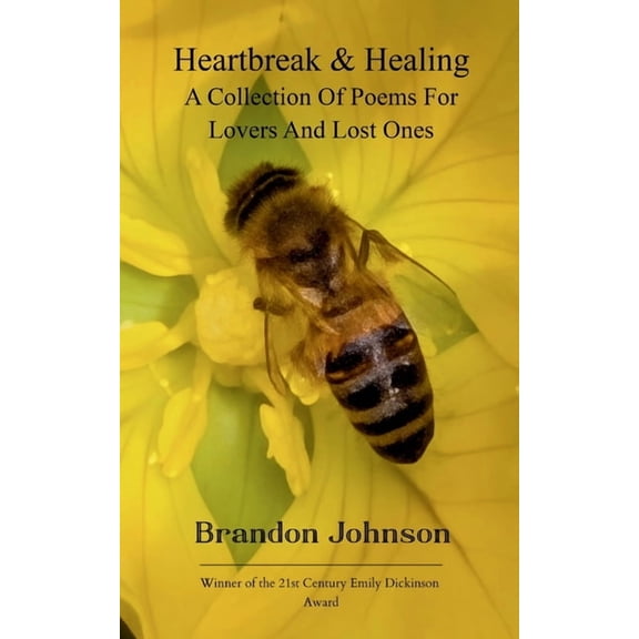 Heartbreak & Healing: A collection of poems for lovers and lost ones A hearth for the broken-hearted, hopeless romantics, (Paperback)