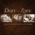 thumbnail image 2 of Various Artists Dare to Love: Songs of Unconditional Love for Couples (CD), 2 of 2