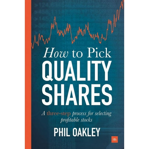 How to Pick Quality Shares: A Three-Step Process for Selecting Profitable Stocks, (Paperback)
