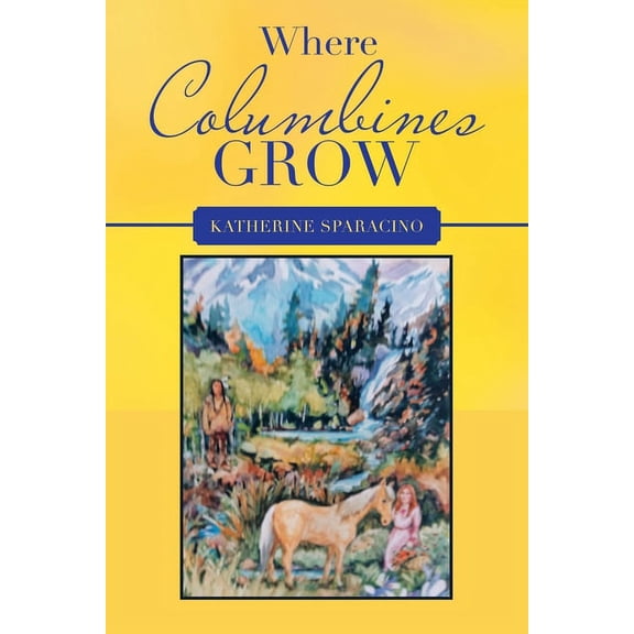 Where Columbines Grow, (Paperback)