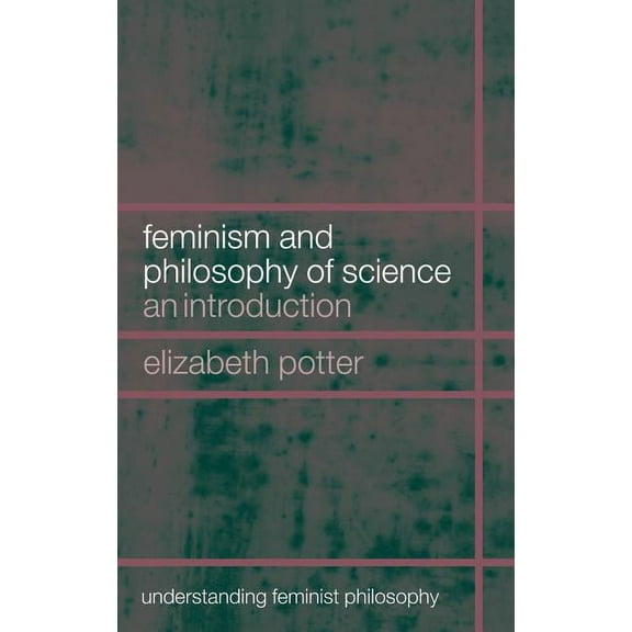 Understanding Feminist Philosophy Feminism and Philosophy of Science: An Introduction, (Hardcover)