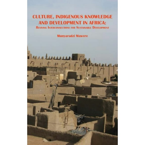 Culture, Indigenous Knowledge and Development in Africa. Reviving Interconnections for Sustainable Development (Paperback)